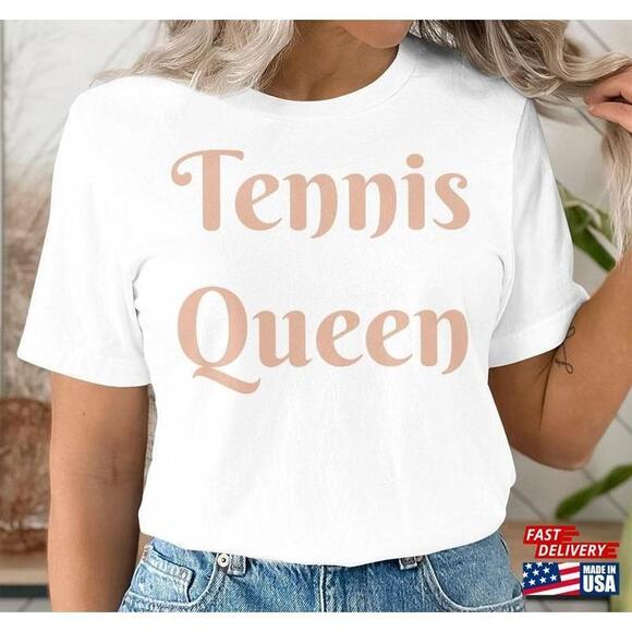 Other - Tennis Queen Tshirt Funny Love Shirt Best Player Gift Unisex